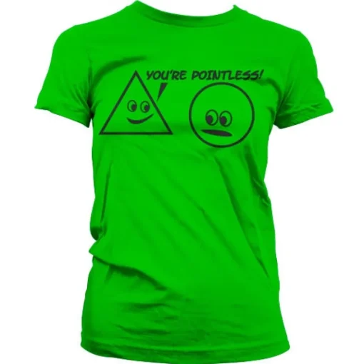 You´re Pointless Girly T-Shirt
